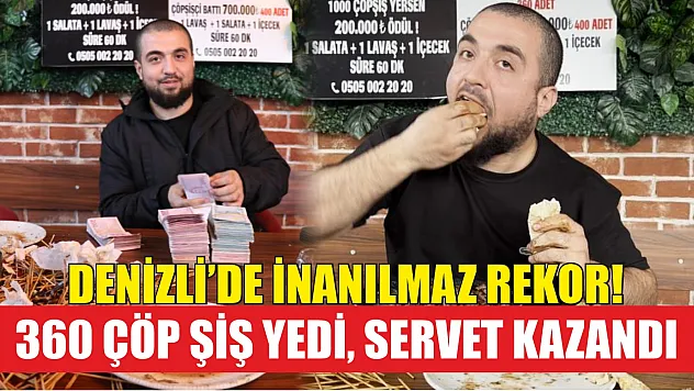 Denizli'de inanılmaz rekor! 360 çöp şiş yedi, servet kazandı