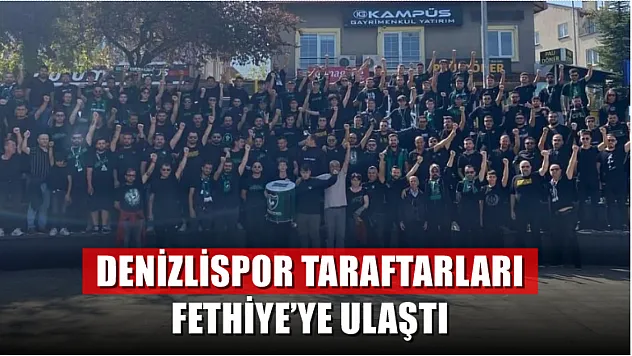 Denizlispor taraftarları Fethiye'ye ulaştı