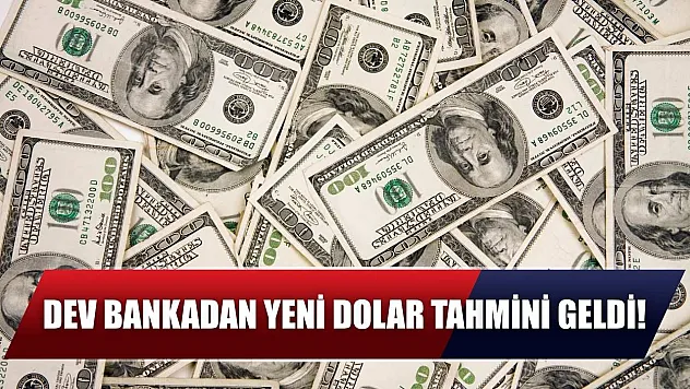 Dev bankadan yeni dolar tahmini geldi!
