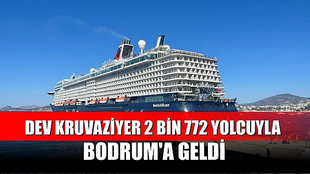 Dev kruvaziyer 2 bin 772 yolcuyla Bodrum'a geldi