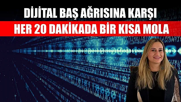Dijital baş ağrısına karşı her 20 dakikada bir kısa mola