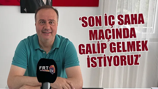 Dinçel, 'Son iç saha maçında galip gelmek istiyoruz'