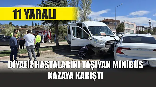 Diyaliz hastalarını taşıyan minibüs kazaya karıştı: 11 yaralı
