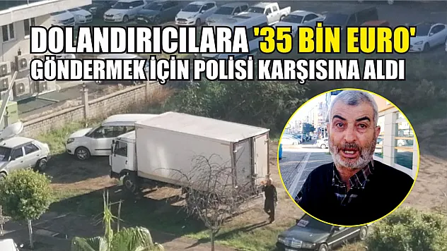 Dolandırıcılara inandı, gerçek polisi sorguladı