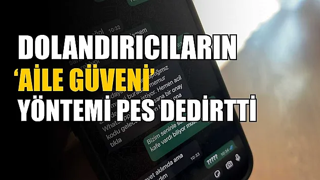 Dolandırıcıların 'aile güveni' yöntemi pes dedirtti