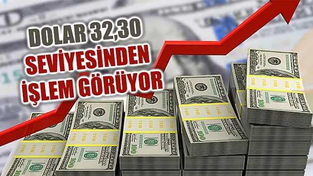 Dolar 32,30 seviyesinden işlem görüyor