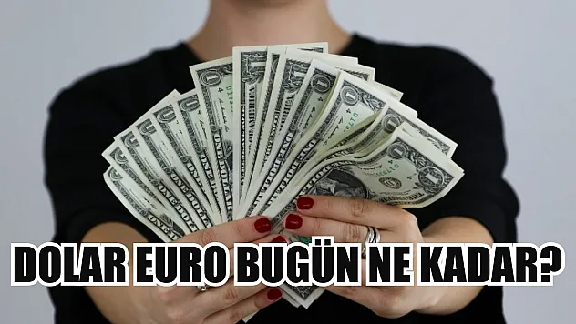 Dolar Euro bugün ne kadar?