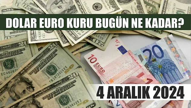Dolar Euro kuru bugün ne kadar? 4 Aralık 2024 