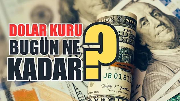 Dolar kuru bugün ne kadar?