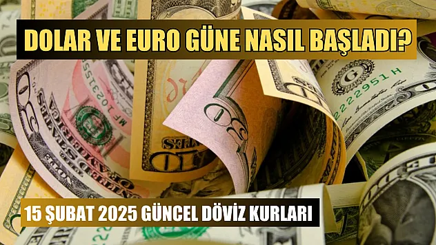 Dolar ve euro güne nasıl başladı? 15 Şubat 2025 güncel döviz kurları