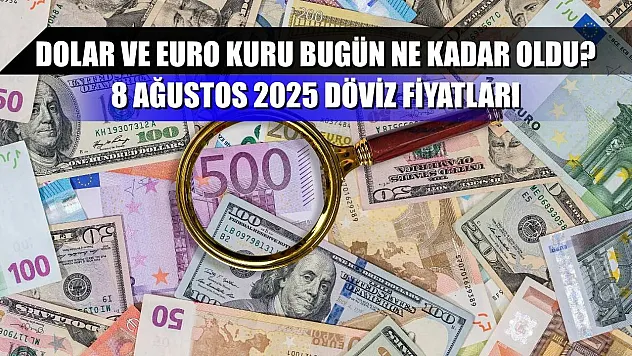 Dolar ve Euro kuru bugün ne kadar oldu? 8 Ağustos 2025 döviz fiyatları