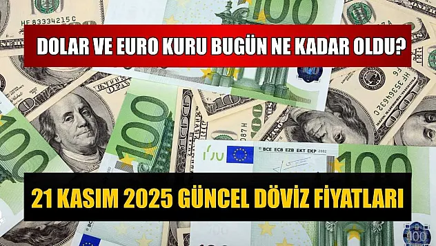 Dolar ve Euro kuru bugün ne kadar oldu?  21 Kasım 2025 güncel döviz fiyatları