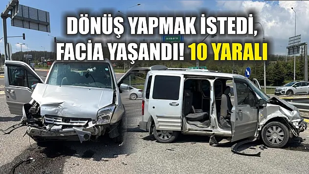 Dönüş yapmak istedi, facia yaşandı! 10 yaralı