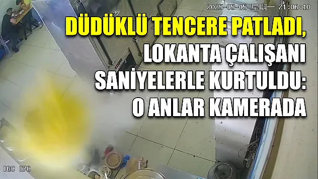 Düdüklü tencere patladı, lokanta çalışanı saniyelerle kurtuldu: O anlar kamerada