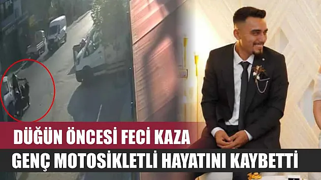 Düğün öncesi feci kaza: Genç motosikletli hayatını kaybetti