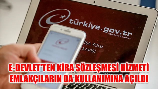 e-Devlet'ten kira sözleşmesi hizmeti emlakçıların da kullanımına açıldı