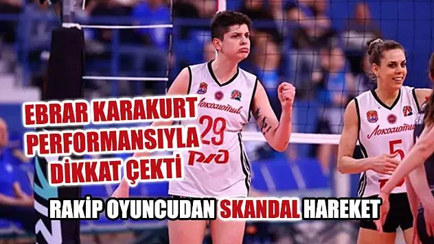 Ebrar Karakurt Performansıyla Dikkat Çekti Rakip Oyuncudan Skandal Hareket