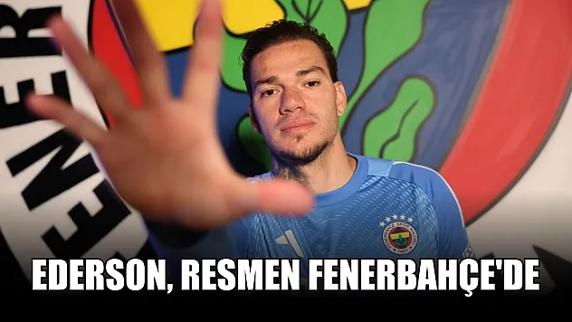 Ederson, resmen Fenerbahçe'de