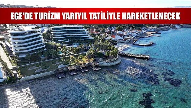 Ege'de turizm yarıyıl tatiliyle hareketlenecek