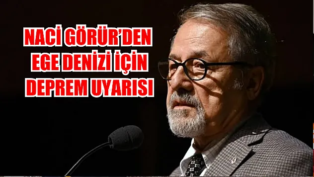 Ege Denizi açıklarında deprem hareketliliği: Prof. Dr. Naci Görür uyardı