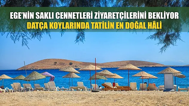 Ege'nin Saklı Cennetleri Ziyaretçilerini Bekliyor: Datça Koylarında Tatilin En Doğal Hâli