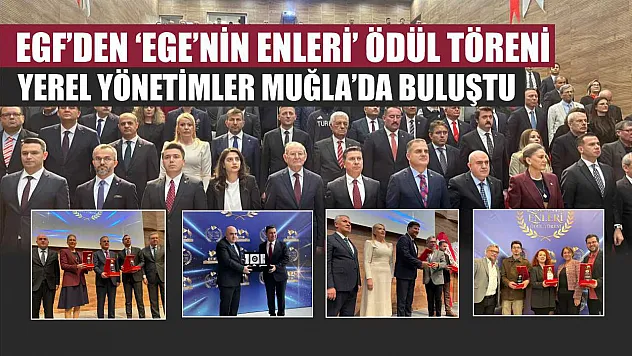 EGF'den 'Ege'nin Enleri' Ödül Töreni: Yerel Yönetimler Muğla'da Buluştu