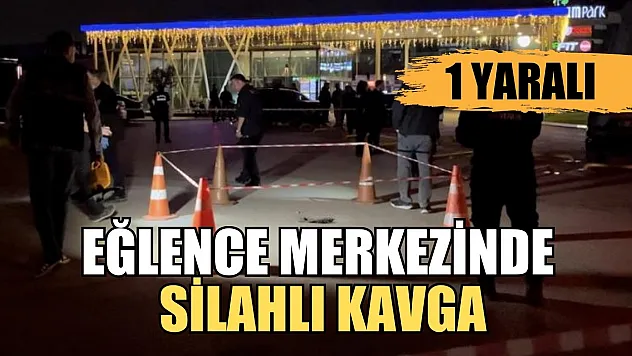 Eğlence merkezinde silahlı kavga: 1 yaralı