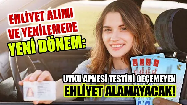 Ehliyet alımı ve yenilemede yeni dönem: Uyku apnesi testini geçemeyen ehliyet alamayacak!
