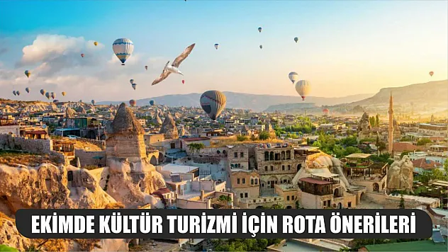 Ekimde kültür turizmi için rota önerileri