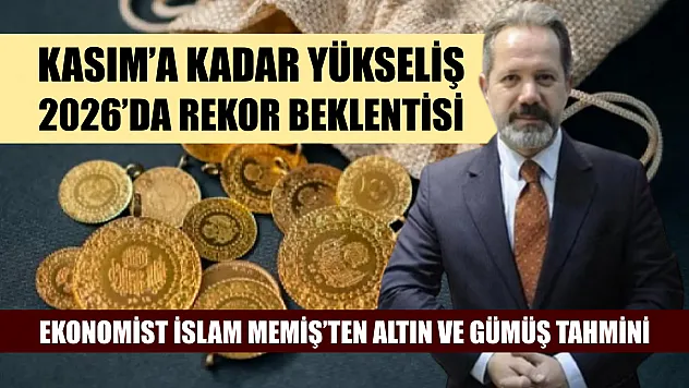 Ekonomist İslam Memiş'ten Altın ve Gümüş Tahmini: Kasım'a Kadar Yükseliş, 2026'da Rekor Beklentisi
