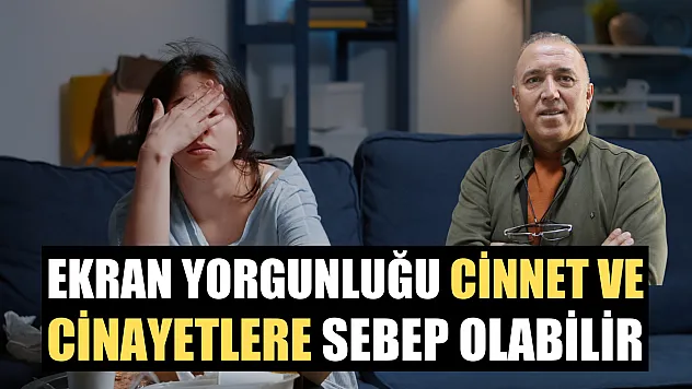 Ekran yorgunluğu cinnet ve cinayetlere sebep olabilir