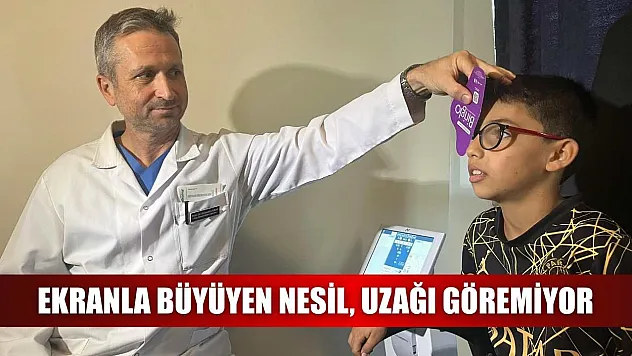 Ekranla büyüyen nesil, uzağı göremiyor
