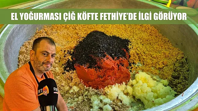 El yoğurması çiğ köfte Fethiye'de ilgi görüyor