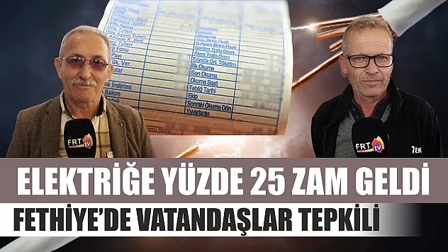 Elektriğe yüzde 25 zam geldi, Fethiye'de vatandaşlar tepkili