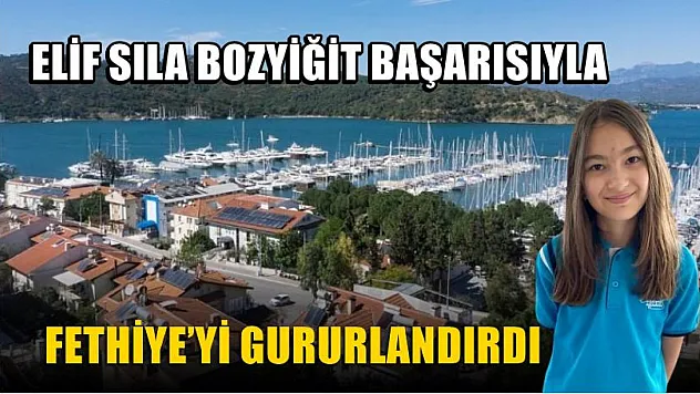Elif Sıla Bozyiğit başarısıyla Fethiye'yi gururlandırdı