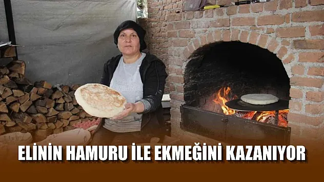 Elinin hamuru ile ekmeğini kazanıyor