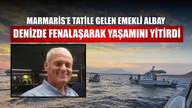 Emekli albay denizde fenalaşarak yaşamını yitirdi
