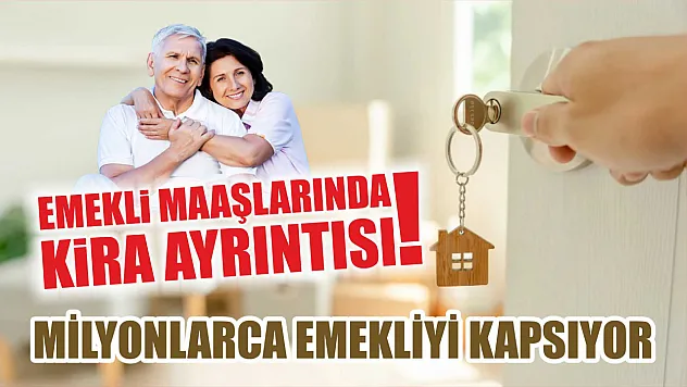 Emekli maaşlarında kira ayrıntısı! Milyonlarca emekliyi kapsıyor