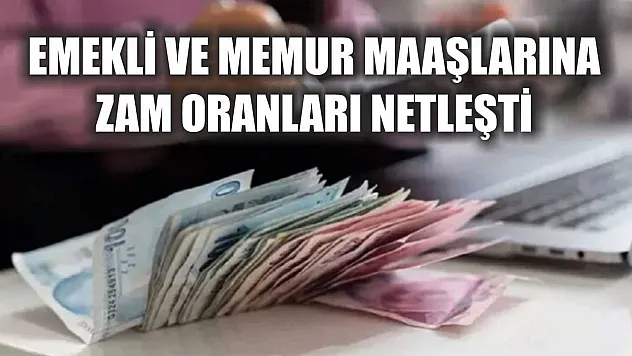 Emekli ve Memur Maaşlarına Zam Oranları Netleşti