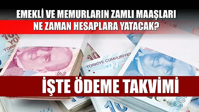 Emekli ve memurların zamlı maaşları ne zaman hesaplara yatacak? İşte ödeme takvimi