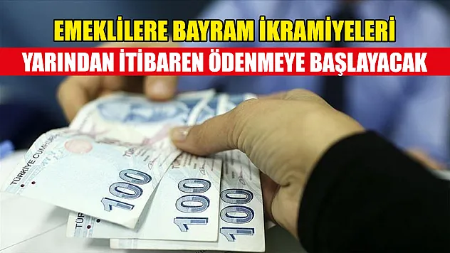Emeklilere bayram ikramiyeleri yarından itibaren ödenmeye başlayacak