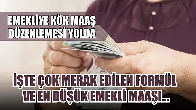Emekliye kök maaş düzenlemesi yolda: İşte çok merak edilen formül ve en düşük emekli maaşı…