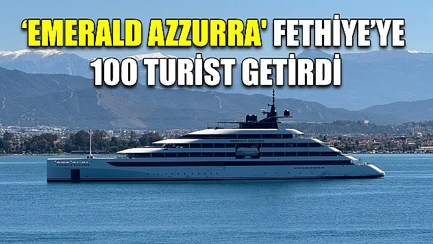 'Emerald Azzurra' Fethiye'ye 100 turist getirdi