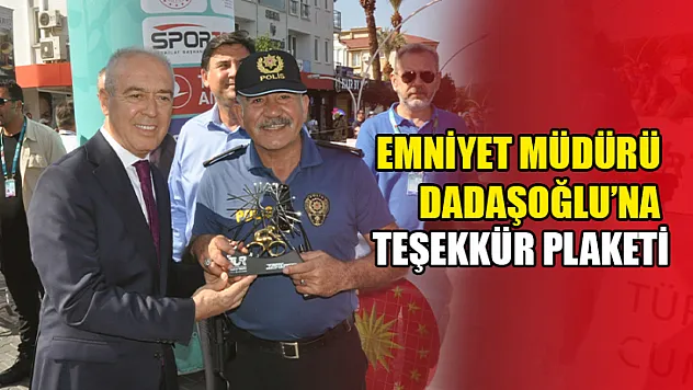 Emniyet Müdürü Dadaşoğlu'na Teşekkür Plaketi