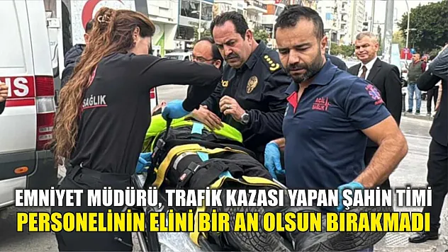 Emniyet müdürü, trafik kazası yapan Şahin timi personelinin elini bir an olsun bırakmadı