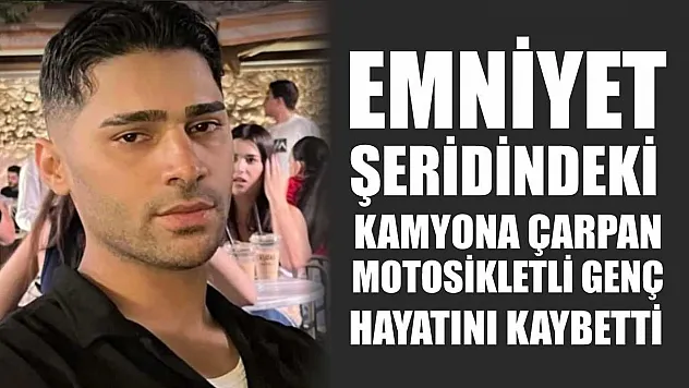 Emniyet şeridindeki kamyona çarpan motosikletli genç hayatını kaybetti