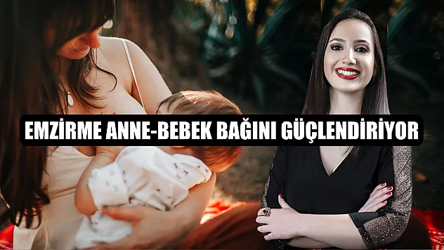 Emzirme anne-bebek bağını güçlendiriyor