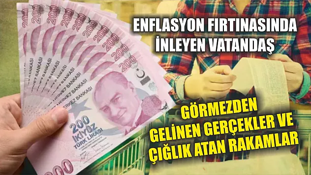 Enflasyon Fırtınasında İnleyen Vatandaş, Görmezden Gelinen Gerçekler ve Çığlık Atan Rakamlar