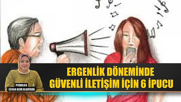 Ergenlik döneminde güvenli iletişim için 6 ipucu