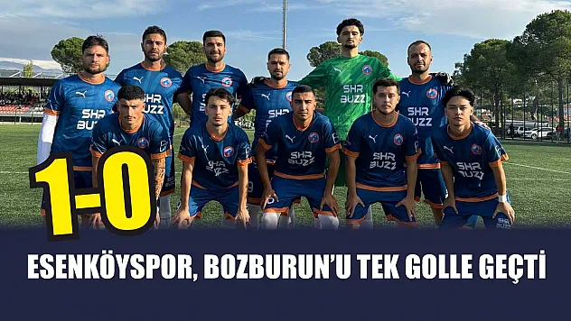 Esenköyspor, Bozburun'u tek golle geçti: 1-0